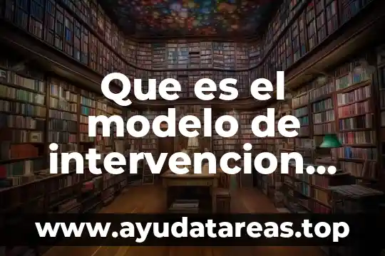 Que es el modelo de intervencion individual