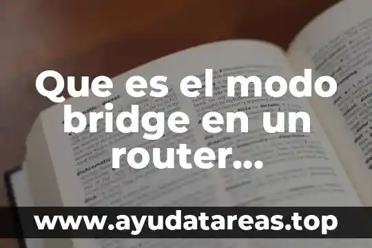 Wds bridge que es 3 Que es el modo bridge en un router infinitum