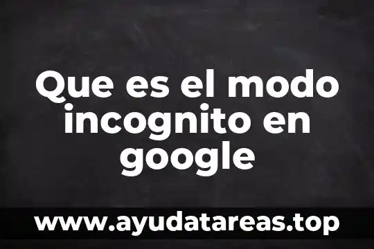 Que es un arquetipo modo de conducta 4 Que es el modo incognito en google