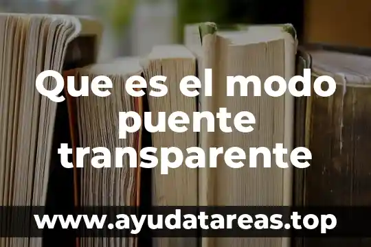 Que es el modo puente transparente