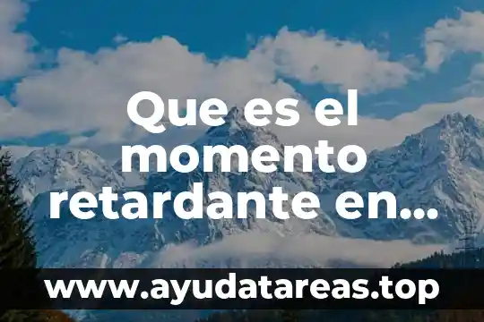 Que es un buen momento para invertir 3 Que es el momento retardante en una obra