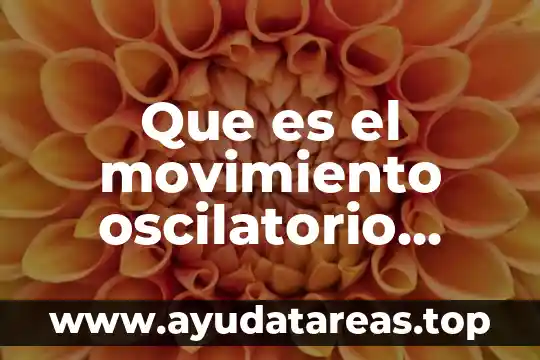 Que es el movimiento oscilatorio geografia