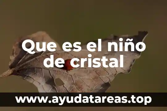 Que es agua cristal líquido 6 Que es el niño de cristal