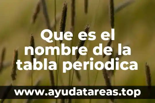 Que es una columna en nota periodica 7 Que es el nombre de la tabla periodica