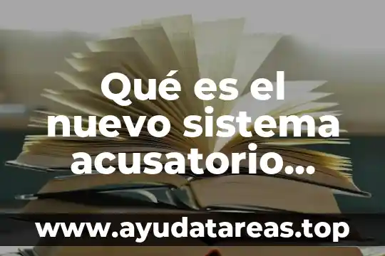 Que es sistema de representación proporcional 4 Qué es el nuevo sistema acusatorio adversarial