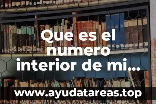 Que es el numero interior de mi casa