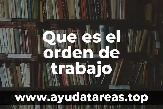 Qué es número de orden 3 Que es el orden de trabajo