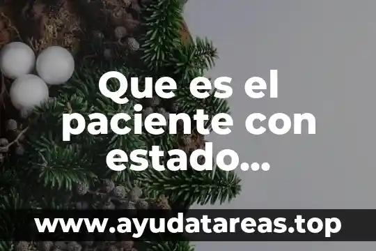 Que es un paciente y tipos de pacientes 3 Que es el paciente con estado terminal
