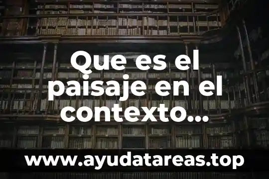 Por qué es buena el agua de arnica 4 Que es el paisaje en el contexto cultural
