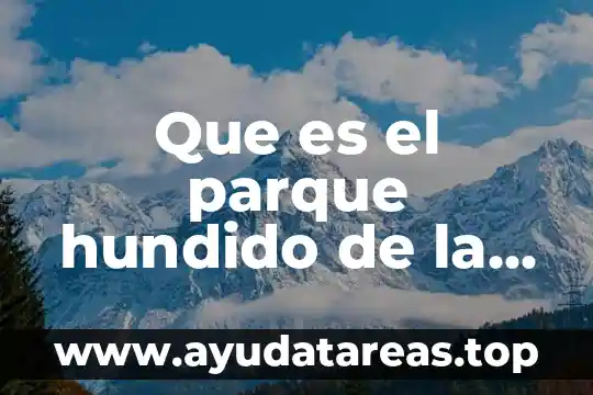 Que es el parque hundido de la ciudad de mexico