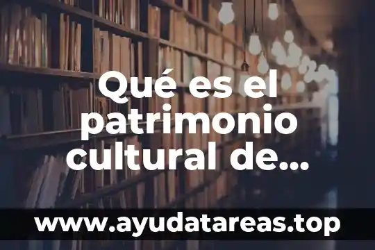 Qué es el patrimonio cultural de Oaxaca