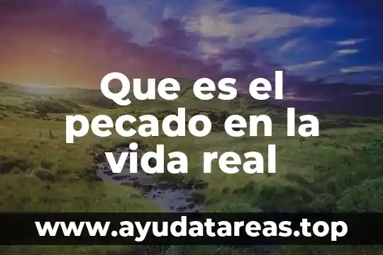 Que es pecado de muerte en la biblia 4 Que es el pecado en la vida real