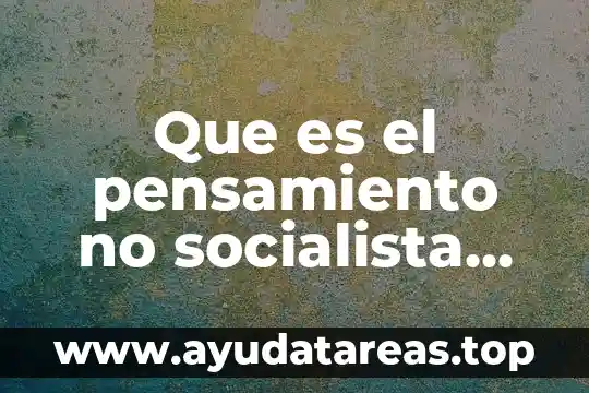 Xx que es 4 Que es el pensamiento no socialista del siglo xx