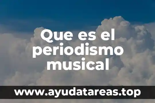 Que es una pieza musical analizar 6 Que es el periodismo musical