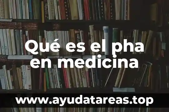 Qué es el pha en medicina
