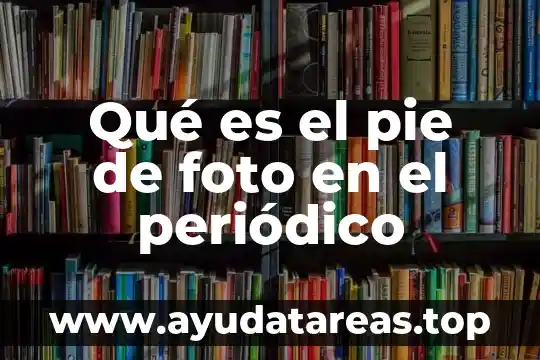 Qué es el pie de foto en el periódico