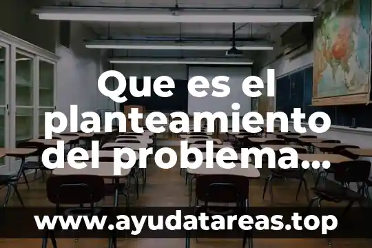 Que es el planteamiento del problema de matematicas ejemplo