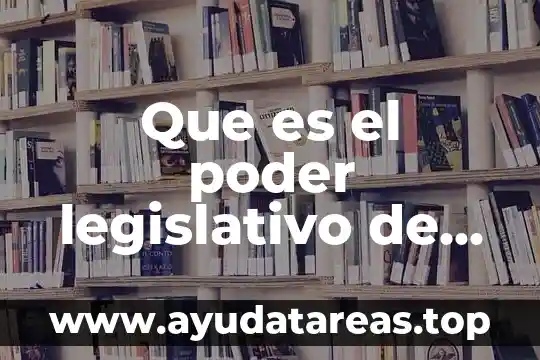 Que es el surgimiento de los estados modernos 4 Que es el poder legislativo de los estados unidos