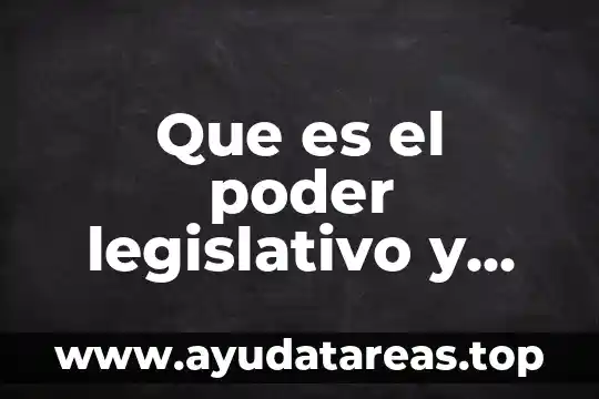 Que es el poder legislativo y sus funciones