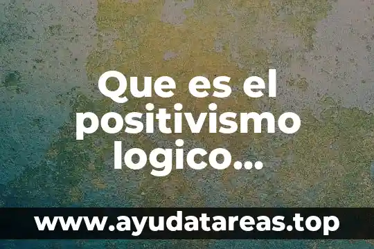 Que es el positivismo logico definicion