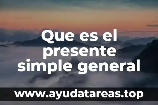 Que es el presente simple general