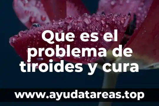 Que es el problema de tiroides y cura