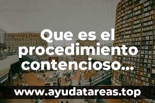 Que es la muerte segun la ley federal del trabajo 7 Que es el procedimiento contencioso administrativo federal