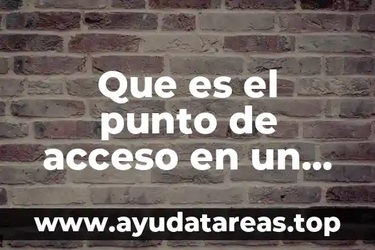 Que es el punto de acceso en un celular