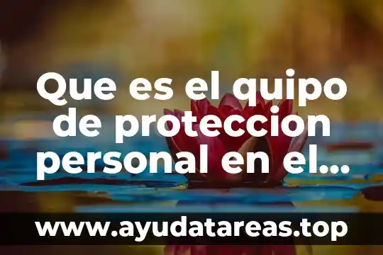 Que es el quipo de proteccion personal en el trabajo