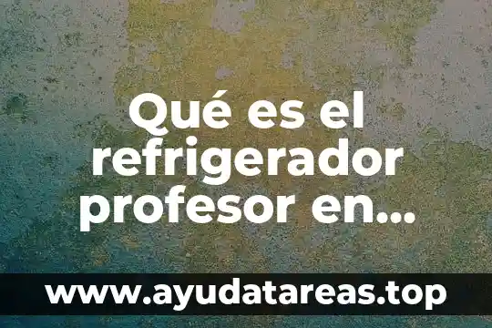 Que es la linea de investigacion en una tesis 3 Qué es el refrigerador profesor en línea