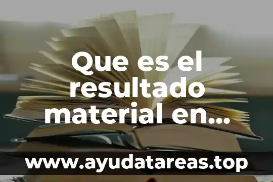 Que es el sistema de justicia penal acusatorio 4 Que es el resultado material en derecho penal