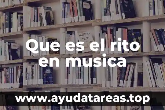Que es una idea en la musica 4 Que es el rito en musica