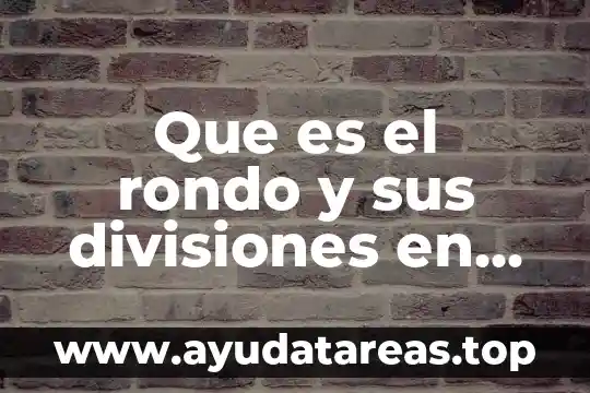 Que es logotipo de las artes 3 Que es el rondo y sus divisiones en artes