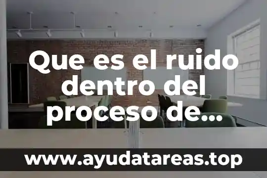Que es la relacion señal ruido en neurociencia 3 Que es el ruido dentro del proceso de comunicacion