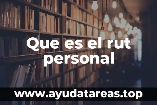 Que es la narrativa personal 7 Que es el rut personal