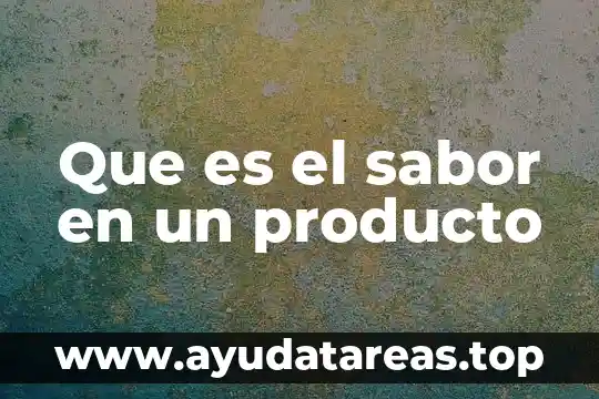 Que es el sabor en un producto