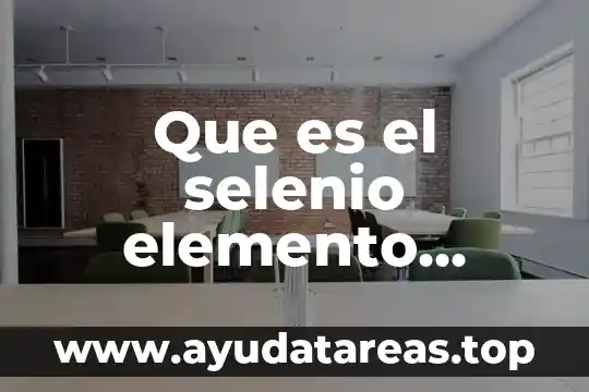 Qué es composición centesimal del compuesto químico 7 Que es el selenio elemento quimico