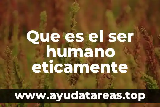Qué es ritmo en el cuerpo humano 6 Que es el ser humano eticamente
