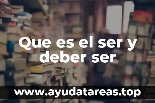 Que es un deber en etica 4 Que es el ser y deber ser