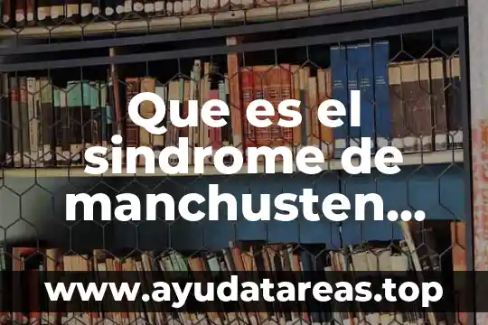 Que es el sindrome de manchusten segun loredo