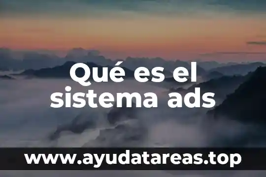 Qué es el sistema ads