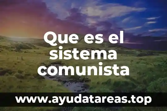 Que es un comunista y capitalista 8 Que es el sistema comunista
