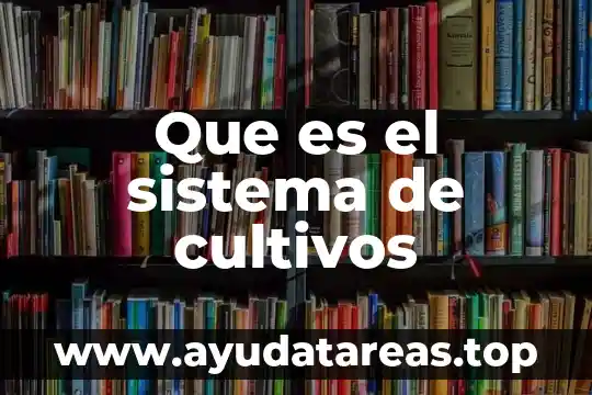 Qué es el sistema endocrino y cómo está compuesto 5 Que es el sistema de cultivos