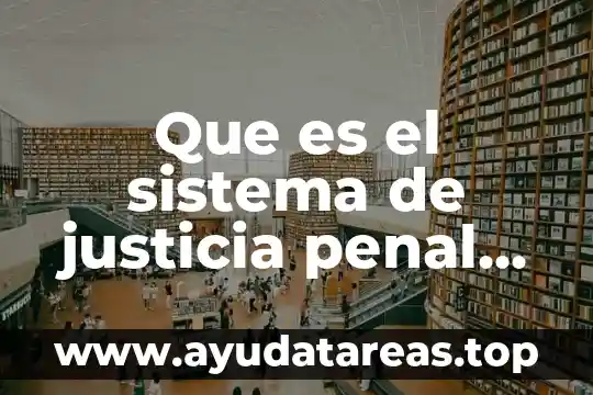 Que es el resultado material en derecho penal 3 Que es el sistema de justicia penal acusatorio