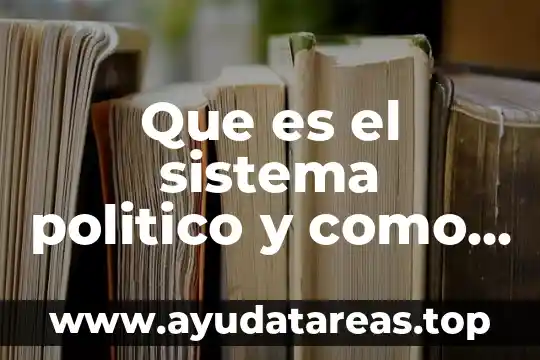 Que es un compuesto y porque esta formado 7 Que es el sistema politico y como esta formado