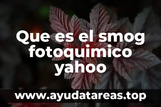 Que es el smog fotoquimico yahoo