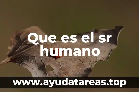 Que es el sr humano