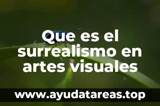Artes visuales que es color 8 Que es el surrealismo en artes visuales