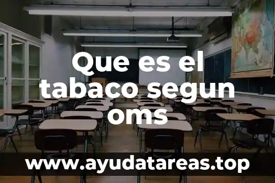 Que es agua segura segun la oms 3 Que es el tabaco segun oms