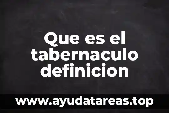 Que es el tabernaculo definicion